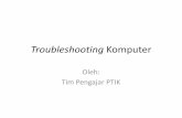 Troubleshooting Komputer - · PDF filesejak awal komputer dirakit –Contoh: memeriksa hubungan kabel yang menghubungkan komponen ... •Untuk mencegah dan mengatasi virus menginstal