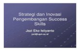 Strategi dan Inovasi Pengembangan Success Skillsjazi.staff.ugm.ac.id/PPKB-Jazi-30-12-03.pdf · Strategi dan Inovasi Pengembangan Success Skills Jazi Eko ... UMPTN/SPMB/UMUMPTN/SPMB