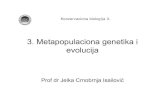 METAPOPULACIONA GENETIKA I EVOLUCIJA - alkom.rs · PDF fileKonzervaciona biologija 3. METAPOPULACIJA U EVOLUCIONOJ BIOLOGIJI Skup dema ili lokalnih populacija (sinonim) ograničene