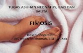 FIMOSIS -   · PDF filePengertian Fimosis adalah keadaan dimana kulit penis (preputium) melekat pada bagian kepala penis (glands) dan mengakibatkan tersumbatnya