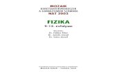 FIZIKA -   · PDF fileMOZAIK KERETTANTERV • NAT 2003 Fizika 9-12. évfolyam   3 BEVEZETÉS A most alakuló modern, tudásalapú, erõs gazdasági versenyre