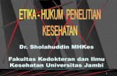 Dr. Sholahuddin MHKes Fakultas Kedokteran dan Ilmu ... · PDF fileinstitusi atau rs 6. ... komisi etik badan litbangkes (sk ka balitbangkes no. hk.00.06.2.1.007) ... daftar tim peneliti,