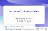 Intravenózní anestetika - : Úvod · PDF file:: portál Lékařské fakulty MU :: Anestetika - mechanismus účinku • Zvýšení prahu dráždivosti, při kterém vznikají v neuronu