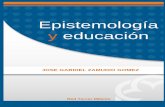 Epistemología y educación - aliat.org.mx · PDF filecuáles quiere apropiarse del conocimiento. En la medida en que se favorezca la ... procesos que integran el saber en la educación,