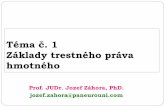 Téma č. 1 Základy trestného práva hmotného - · PDF fileLiteratúra Ivor, J. a kol. Trestné právo hmotné. Všeobecná časť 1, 2 Bratislava : IURA EDITION, 2010. Ivor, J.,