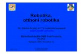 Robotika, otthoni robotika (pdf) - robothadviseles.hurobothadviseles.hu/pres/Dardai_Arpad.pdf · Rövidtartalom •A robot, az otthoni robot •A robotok működésének alapjai •A