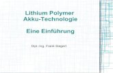 Lithium Polymer Akku-Technologie Eine Einfü · PDF fileLithium-Ion + Elektronen fliessen ausserhalb, Li+-Ionen fliessen innerhalb. Für Elektronen ist die Zelle ein Nichtleiter. Was