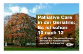 Palliative Care in der Geriatrie: Es ist schon - Stadt Zürich · PDF filePalliative Care in der Geriatrie: Es ist schon 10 nach 12 Prof. Dr. Gian Domenico Borasio Lehrstuhl für Palliativmedizin