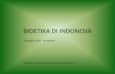 BIOETIKA DI INDONESIA -  · PDF filepada manusia danhubungannya dengan biosfera, termasuk ... kloning, eksperimen stem cells (=sel punca), xerotransplantasi, dll. BIOETIKA TANAMAN