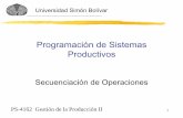 Programación de Sistemas Productivos - prof.usb.veprof.usb.ve/nbaquero/Secuenciacion.pdf · Ruteo de los vehículos en la distribución de los productos, y la selección de los ...
