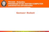 TKC225 - Robotika PROGRAM STUDI SISTEM KOMPUTERdidik.blog.undip.ac.id/files/2012/09/TKC225-2012-Kuliah3-Sensor... · Sensor Robot @2012, Laboratorium Sistem Embedded & Robotika, Siskom