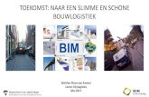TOEKOMST: NAAR EEN SLIMME EN SCHONE …bimpraktijkdag.nl/.../uploads/2016/04/Walther-Ploos-van-Amstel.pdf · TOEKOMST: NAAR EEN SLIMME EN SCHONE BOUWLOGISTIEK Walther Ploos van Amstel