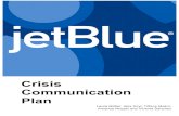 Crisis Communication Plan · PDF fileMEDIA TIPS AND GUIDELINES ... Management Plan in regard to JetBlue Airways. This plan is designed to correctly and effectively handle the events