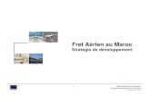 Fret Aérien au Maroc - aci.aero Events/WAGA2011/presentations... · Besoin d'une intégration intelligente avec d'autres modes de transport au sein de la chaîne logistique globale
