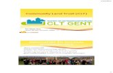 Community Land Trust Gent - · PDF file1/12/2017 1 Community Land Trust (CLT) Trui Maes (be) Lerend Netwerk Duurzame Wijken - CLT - CollectiefGoed - Samenhuizen • nieuw woonmodel