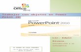 Trabajar con objetos en Power Point 2010. - Lic. Edwin Rivera Web viewTrabajar con objetos en Power Point 2010. ... Esto significa que, ... En ese caso haz clic sobre el marco y así
