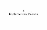 4 Implementasi Proses - · PDF file• Manajemen memori • Kepemilikan dan utilisasi resource – Berkas yang dibuka – Pemakaian pemroses ... dimaksud untuk dipindah ke memori utama.