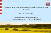 Umsetzung der Allergenkennzeichnung in der Dr. H. · PDF fileLandesbetrieb Hessisches Landeslabor Umsetzung der Allergenkennzeichnung in der Praxis Dr. H. Taschan Hessisches Landeslabor