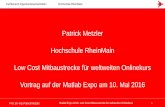 Patrick Metzler Hochschule RheinMain ... - MATLAB EXPO · PDF fileProf. Dr.-Ing. Patrick Metzler Matlab Expo 2016: Low Cost Mitbaustrecke für weltweiten Onlinekurs 1 Fachbereich Ingenieurwissenschaften