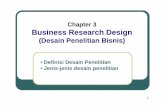 Chapter 3 Business Research Design - Jurnal Ilmiahku · PDF fileProposal Data Collection Design Sampling Design T A H A P A N P ... kuantitatif Formal, umumnya kuantitatif ... •