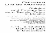 Calavera Día de Muertos - Kultur Bahnhof · PDF fileCalavera Die Ausstellung „Calavera“ setzt die lockere Folge von Ausstellungen im Kultur Bahnhof Eller fort, die sich mit dem