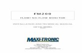 FM200 Installation Manual - Maxi- · PDF fileFM200 FLOW/NO-FLOW MONITOR INSTALLATION AND TECHNICAL MANUAL 120 VAC MODEL 5/30/2012 Maxi-Tronic, Inc. 417 Wards Corner Road Loveland,