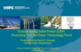 Concentrating Solar Power (CSP) Financing and the …siteresources.worldbank.org/INTCC/Resources/CSP_Overview_CTF.pdf · Concentrating Solar Power (CSP) Financing and the Clean Technology