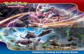 Pokémon Trading Card Game Rules - Pocketmonsters.Netmedia.pocketmonsters.net/pdf/xy8-rulebook-en.pdf · 3 Pokémon Trading Card Game Rules You are a Pokémon Trainer! You travel