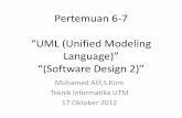 Pertemuan 6-7 “UML (Unified Modeling Language)” · PDF file“UML (Unified Modeling ... • Secara kalimat logis, contoh relasi yang terjadi di sebuah perpustakaan adalah : “Anggotameminjam