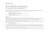 Úvod do Linuxu Co je to Linux? - · PDF fileÚvod do Linuxu Co je to Linux? ... Budeme hovořit o minulosti a budoucnosti jeho vývoje a blíže se podíváme na výhody a nevý-hody