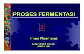PROSES FERMENTASI -   · PDF fileTahapan Proses Fermentasi : 1. Penyimpanan biakan inokulum. 2. Menumbuhkan biakan inokulum. 3. Penyiapan inokulum starter. 4. Fermentasi produksi