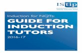 Induction for NQTs: GUIDE FOR INDUCTION TUTORS · PDF fileInduction Tutors 2016-17 3 Welcome As Chair of the Independent Schools Teacher Induction Panel, I write to commend this Tutor