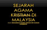 SEJARAH AGAMA KRISTIAN DI MALAYSIA - MAKLUMAT KURSUS · PDF fileST FRANCIS XAVIER • Dikenali sebagai Rasul dari timur. • Diingati kerana kerja kerja dakwah beliau pada abad 16.