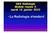 •La Radiologie standard - sfrnet.org qualité de l image... · La chaîne de production de l’image • Production des rayons X : générateurs haute tension,tubes à rayons X