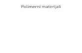 Polimerni materijali - FSB Online · PDF filePolimeri - kondenzirani sustavi makromolekula - kapljevito (otopine, taljevine) - staklasto/gumasto (amorfno) - kristalasto - kapljeviti