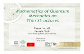 Mathematics of Quantum Mechanics on Thin · PDF fileMathematics of Quantum Mechanics on Thin Structures Evans Harrell Georgia Tech harrell Marrakech May, 2008 ® 2008 by Evans M. Harrell