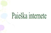 Internetas -  · PDF fileInternetas •Internetas - kompiuteriai, juose saugoma specialiai Internetui paruošta informacija ir programos tos informacijos rodymui ir tvarkymui