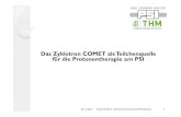 Das Zyklotron COMET als Teilchenquelle für die ... · PDF file29.11.2013 Dominik Blum, Technische Hochschule Mittelhessen 1 Das Zyklotron COMET als Teilchenquelle für die Protonentherapie