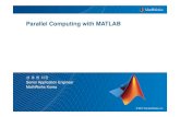 Parallel Computing with MATLAB - MATLAB EXPO  · PDF fileParallel Computing with MATLAB ... – New programming interface ... Computer Cluster MATLAB Distributed Computing Server