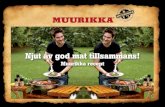 Muurikka  · PDF fileVi på Muurikka har satsat på matlagning utomhus i decennier. Vi vill att människor ska vara tillsammans och njuta både av att laga och äta god mat