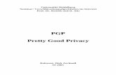 PGP Pretty Good Privacy - iwr.uni- · PDF file-PGP ist auf beinahe jedem Betriebssystem einsetzbar! 4 Geschichten am Rande-„Ich bin von der Sicherheit von PGP nicht so überzeugt,