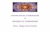 VIVIR EN EL CORAZON Y DESDE EL CORAZON Dra. Olga · PDF fileEn realidad el estado interior con el que conectamos a través de la meditación es algo que podemos vivir las 24 horas