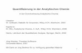 Quantifizierung in der Analytischen · PDF file1 Quantifizierung in der Analytischen Chemie Literatur: W. Gottwald, Statistik für Anwender, Wiley-VCH, Weinheim, 2000 Kapitel in: M.