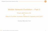 Mobile Network Evolution – Part 2 · PDF fileMobile Network Evolution – Part 2 From UMTS to LTE or How to Further Increase Network Capacity and QoS ... WCDMA for UMTS, Wiley 2007