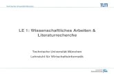 Technische Universität München - Informatics 17 · PDF fileTechnische Universität München LE 1: Wissenschaftliches Arbeiten & Literaturrecherche Technische Universität München