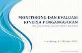 MONITORING DAN EVALUASI KINERJA … palembang/2017... · 4. Urgensi Monitoring dan Evaluasi (2/3) Direktorat Sistem Penganggaran Posisi Strategis Monev Sebagai Instrumen Penganggaran