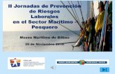 Presentación de PowerPoint -  · PDF fileII Jornadas de Prevención de Riesgos Laborales en el Sector Marítimo--Pesquero Museo Marítimo de Bilbao 29 de Noviembre 2016