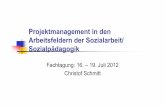 Projektmanagement in den Arbeitsfeldern der Sozialarbeit ... · PDF fileDipl. Sozialarbeiter / Sozialpädagoge Christof Schmitt Definition Projektmanagement „Projektmanagement ist