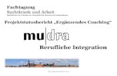 Suchtkrank und Arbeit - kbs- · PDF fileMax Hopperdietzel 2012 •mudra e. V. Wald & Holz •mudra e. V. Kunst- und Nähwerkstatt • mudra Garten- und Landschaftsbau gGmbH •mudra