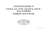 OVERSIKT OSLO FILATELIST- KLUBB · PDF file5 - Norges Helpost (Postal Stationery of Norway - the Posthorn Design) Bok 2 av 2. Reproduksjoner fra Paul Hilmar Jensens private arkiv;